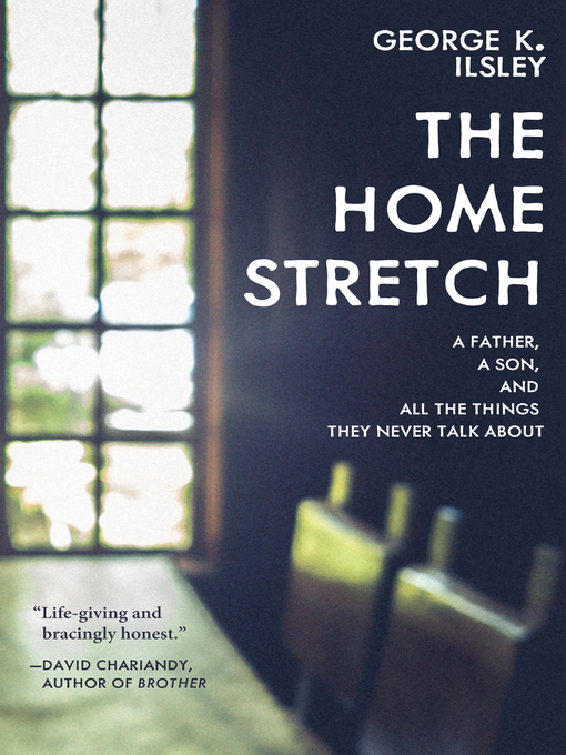 Title details for The Home Stretch by George K. Ilsley - Available